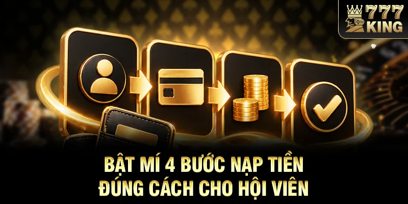 Bật mí 4 bước nạp tiền đúng cách cho hội viên