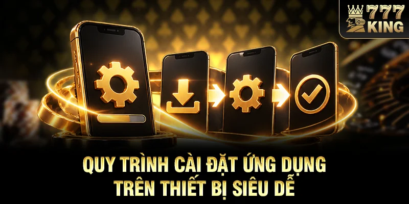 Quy trình cài đặt ứng dụng trên thiết bị siêu dễ 