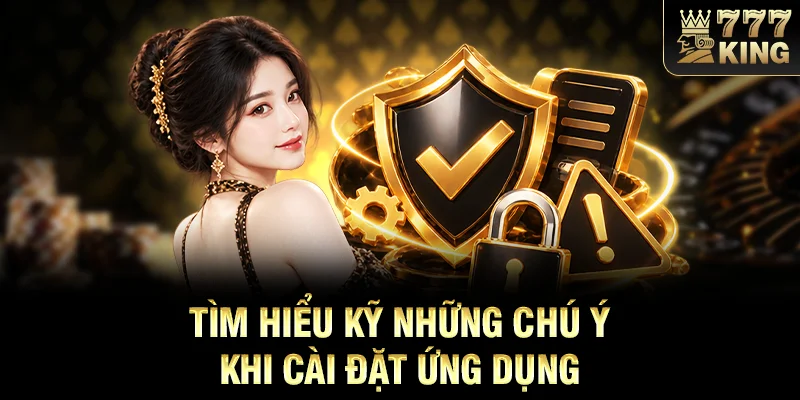 Tìm hiểu kỹ những chú ý khi cài đặt ứng dụng